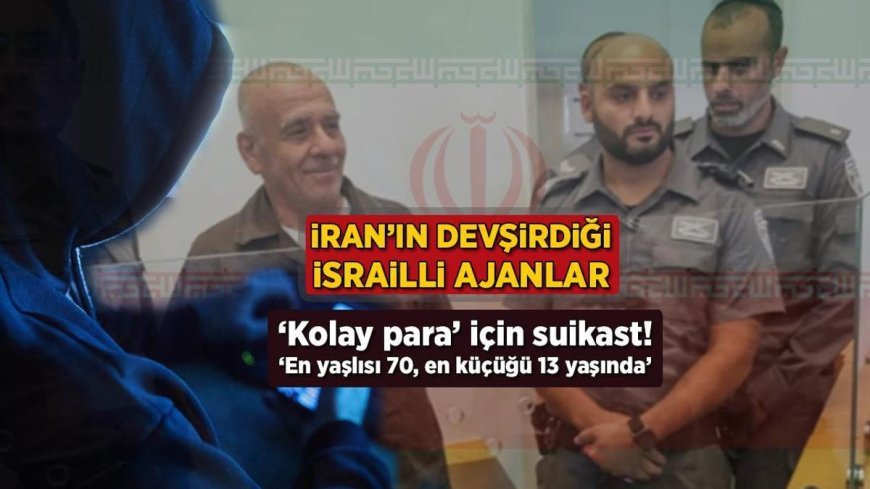 İran'ın devşirdiği İsrailli ajanlar! 'Kolay para' için suikast: 'En yaşlısı 70, en küçüğü 13 yaşında'