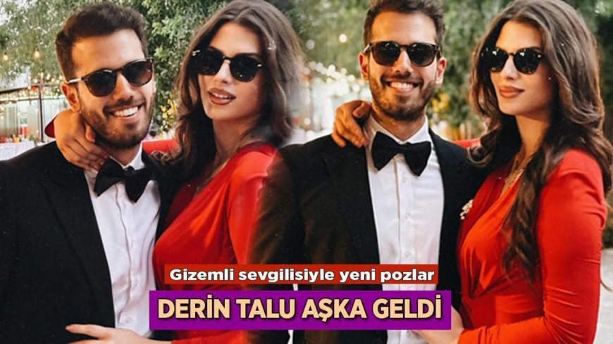 Haberler: Derin Talu gizemli sevgilisiyle romantik pozlarını paylaşmaya doyamadı