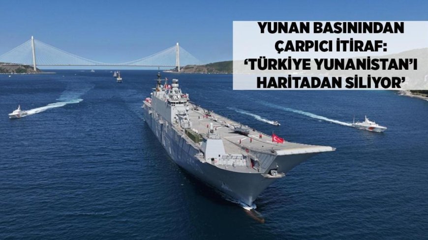 SON DAKİKA HABERLERİ: Yunan basınından çarpıcı itiraf! Doğu Akdeniz'in hakimi! Yunanistan'ı haritadan siliyor...