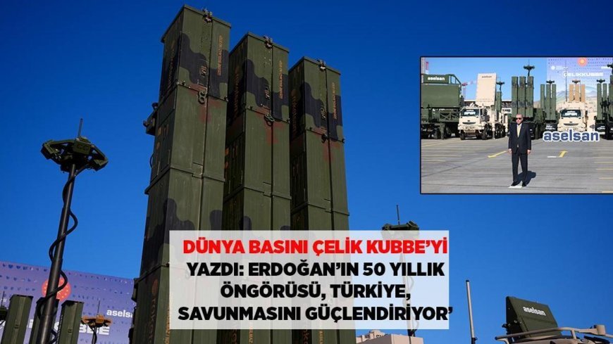 SON DAKİKA SAVUNMA HABERLERİ: ÇELİK KUBBE DÜNYA BASININDA: ÖZELLİKLERİ, ERDOĞAN'IN 50 YILLIK ÖNGÖRÜSÜ