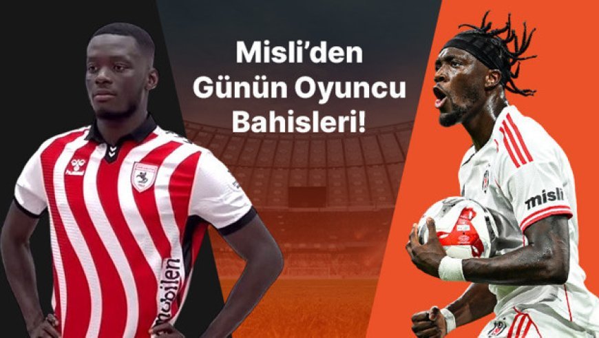 Mouandilmadji’den açılış golleri, Abraham’dan hat-trickler… İşte Misli’den günün öne çıkan oyuncu bahisleri!