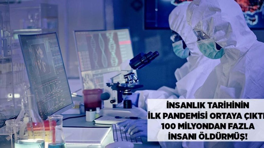 Dünya Haberleri! Pandemi nedir? Dünyanın ilk pandemisi ortaya çıktı! 100 milyondan fazla kişiyi öldürmüş