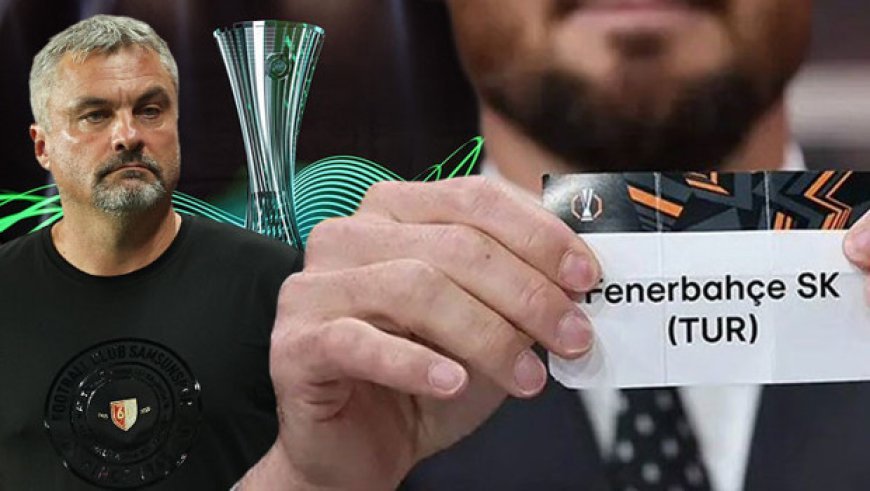 Fenerbahçe ve Samsunspor'un Avrupa fikstürü belli oldu!