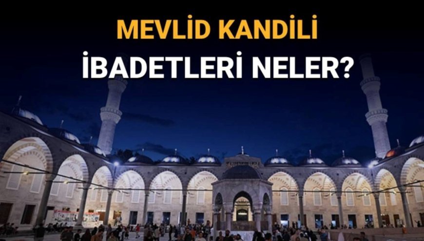 Yılın son kandili idrak ediliyor: Mevlid Kandili orucu ve ibadetleri hakkında bilgiler