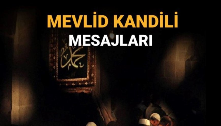 Mevlid Kandili mesajları: Dualarda buluşmak dileğiyle, hayırlı kandiller