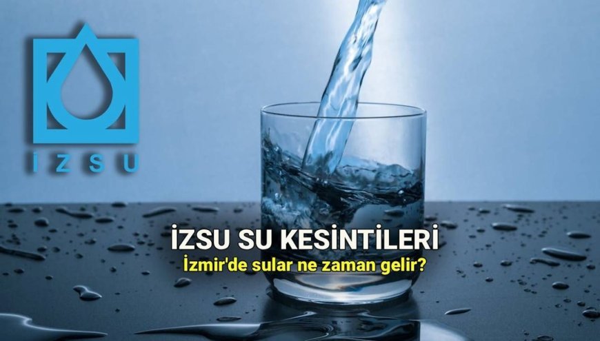 İZSU 3 Eylül su kesintisi programı: Seferihisar'da sürekli su kesintisi
