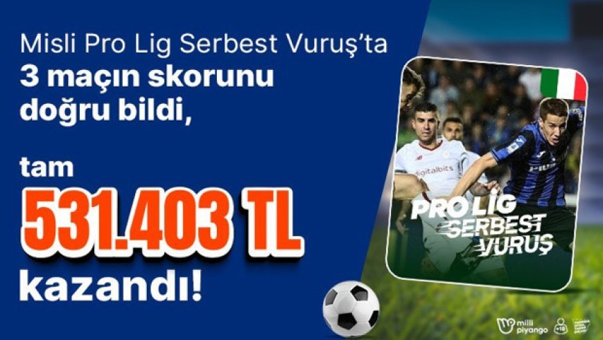 Misli Pro Lig Serbest Vuruş’ta 3 maçın skorunu doğru bildi, tam 531.403 TL kazandı!