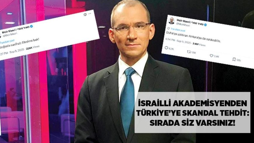 SON DAKİKA HABERİ: İsrailli akademisyen Türkiye'yi hedef aldı! Dr. Meir Masri'den Türkiye'ye skandal tehdit: 'Doha'ya saldıran Ankara'ya da saldırabilir, bugün Katar yarın siz'