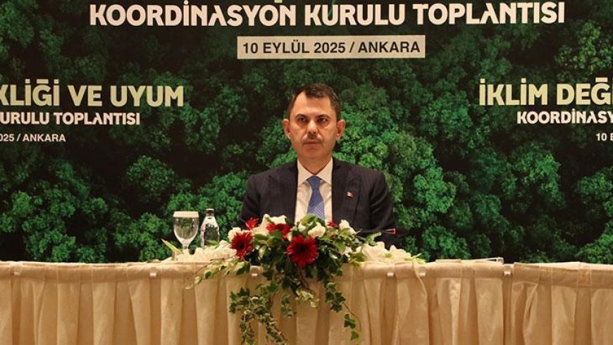 Bakan Kurum: İklim krizi Türkiye için apaçık yakın bir tehdit demektir