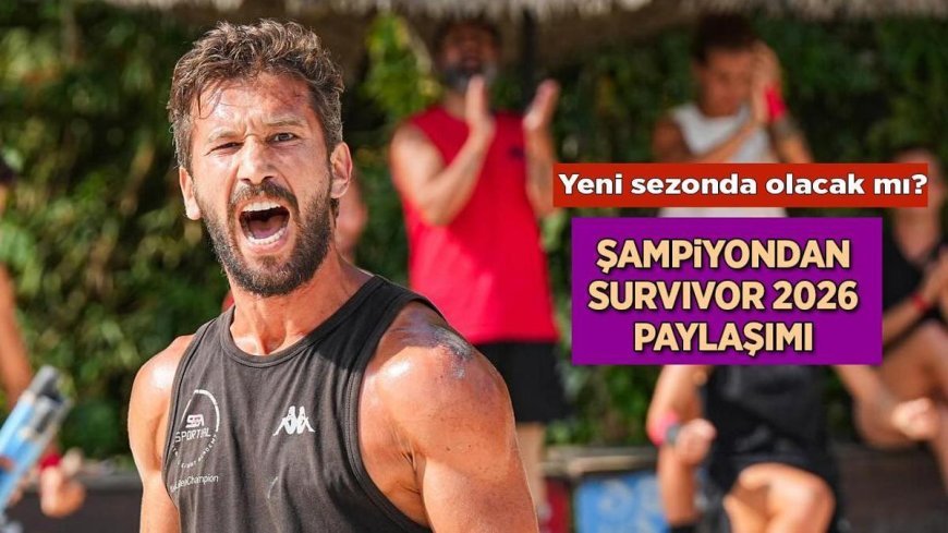 Survivor 2026 heyecanı başlıyor! Şampiyon Adem Kılıççı yeni sezonda olacak mı? Fragman paylaşımı heyecanlandırdı