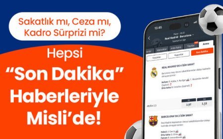 Sakatlık mı, Ceza mı, Kadro Sürprizi mi? Hepsi “Son Dakika” Haberleriyle Misli’de!