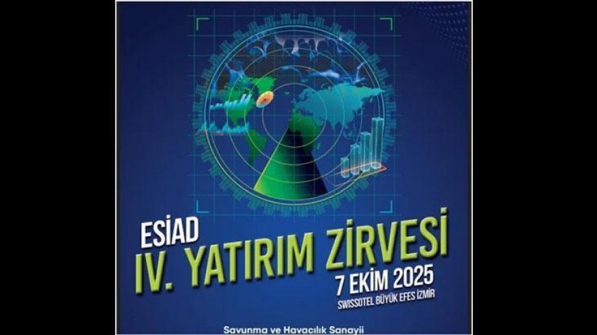 ESİAD Yatırım Zirvesi’nde savunma merkezde