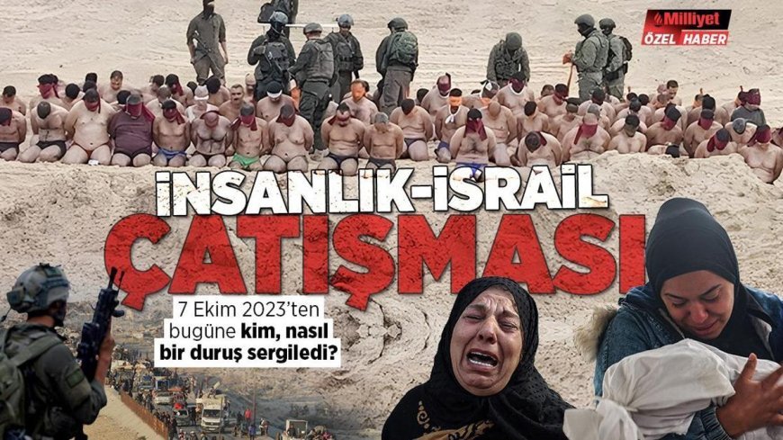 7 Ekim 2023'ten bugüne devam eden Gazze'deki soykırım ve İnsanlık-İsrail çatışması!