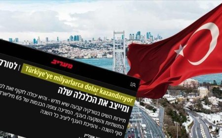 SON DAKİKA HABERLER: İsrail medyası Türkiye'deki 'sessiz değişimi' yazdı! 'Milyarlarca dolar kazanıyorlar'