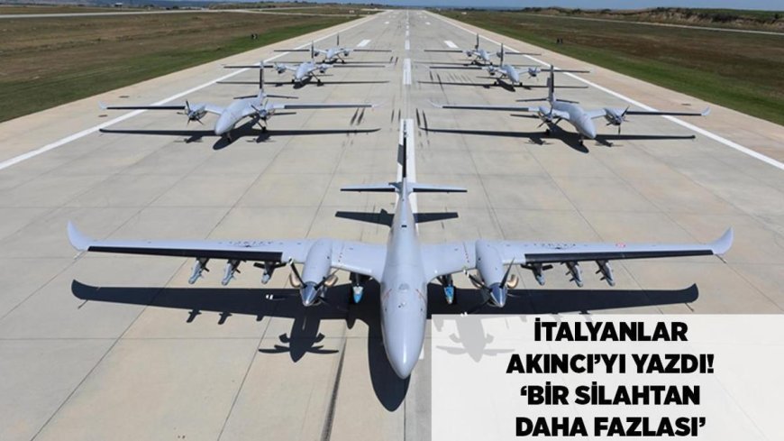 Son dakika haberi: İtalyanlar AKINCI'yı yazdı! 'Bir silahtan daha fazlası, tamamen Türkiye'nin kontrolünde'