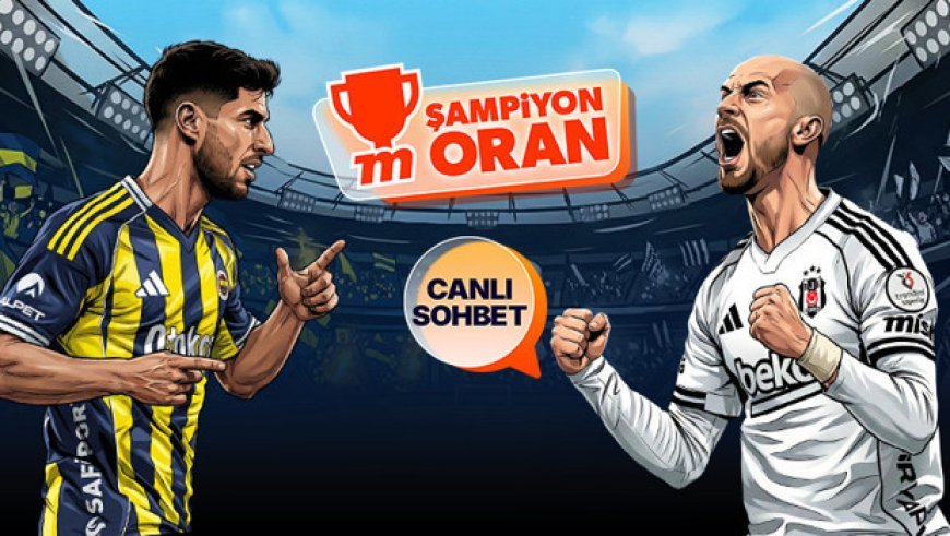 Fenerbahçe ile Beşiktaş kupada karşılaşıyor! Dev derbinin heyecanı canlı sohbet, Şampiyon Oranlar ile Misli'de