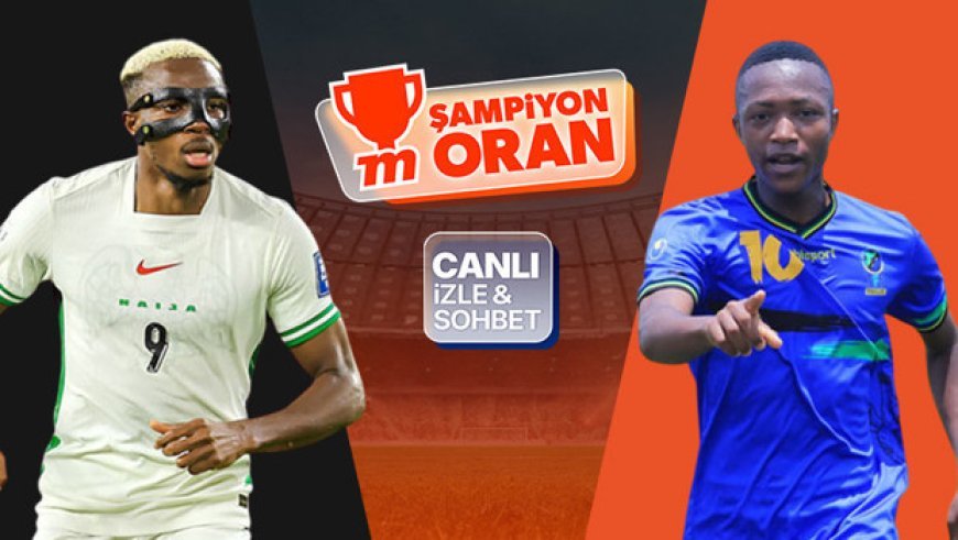 Osimhen, Ndidi ve Onuachu'lu Nijerya, Tanzanya ile karşılaşıyor! Afrika Uluslar Kupası'nın heyecanı canlı yayın, canlı sohbet, Şampiyon Oranlar ile Misli'de