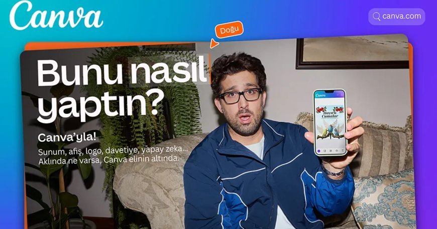 Canva'dan Türkiye'de ilk marka kampanyası