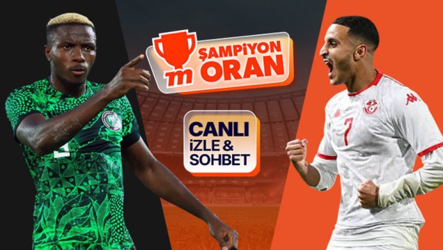 Osimhen, Ndidi ve Onuachu'lu Nijerya, Tunus ile karşılaşıyor! Afrika Uluslar Kupası'nın heyecanı canlı yayın, canlı sohbet, Şampiyon Oranlar ile Misli'de