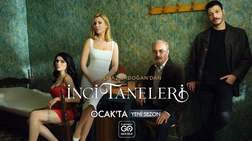 İnci Taneleri 3. sezonuyla yakında Kanal D’de! Dilber sahnelere geri döndü