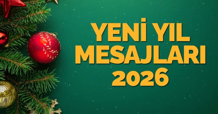 Yeni yıl mesajları ve sözleri 2026: Sosyal medyada paylaşabileceğiniz en güzel, yeni, kısa, duygusal ve anlamlı yılbaşı kutlama mesajları