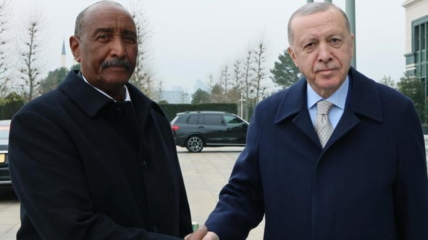 Sudan Egemenlik Konseyi Başkanı Burhan: Önce Allah'a sonra Erdoğan'a güveniyoruz