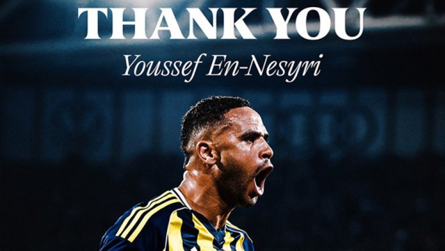 Fenerbahçe, En Nesyri ayrılığını resmen açıkladı!