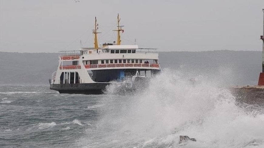 Güney Marmara'da bazı feribot seferleri olumsuz hava koşulları nedeniyle iptal edildi