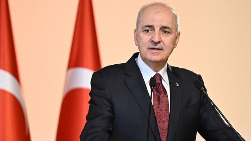 TBMM Başkanı Kurtulmuş: Türkiye olarak bu bölgede daha fazla savaş istemiyoruz
