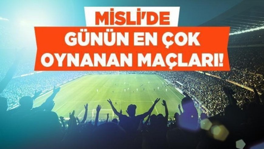 Beşiktaş ve Fenerbahçe gruplarını galibiyetle bitirebilecek mi? Premier Lig’de zirve mücadelesinde Misli üyeleri hangi seçeneklere yöneliyor? İşte Misli’de Günün En Çok Oynanan Maçları