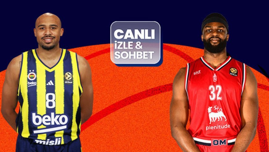 Fenerbahçe, EuroLeague'de Olimpia Milan'ı ağırlıyor! Maçın heyecanı canlı yayın ve canlı sohbet ile Misli'de