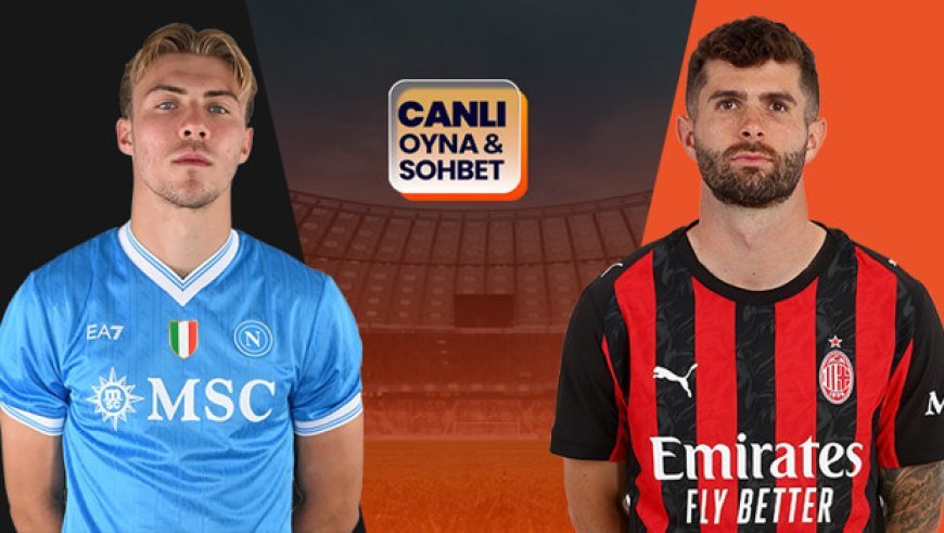 Serie A'da dev maç! Napoli-Milan karşılaşmasının heyecanı canlı sohbet ile Misli'de