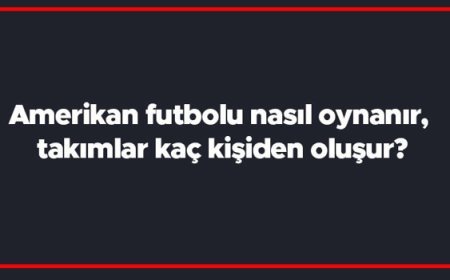 Amerikan futbolu nasıl oynanır, takımlar kaç kişiden oluşur? Amerikan Futbolu hakkında kısa bilgiler..