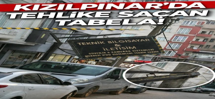 Kızılpınar’da Tehlike Saçan Tabela Endişe Yarattı