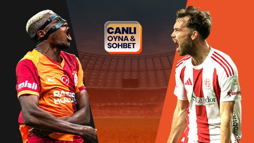 Galatasaray ile Antalyaspor karşı karşıya geliyor! Maçın heyecanı Misli'de