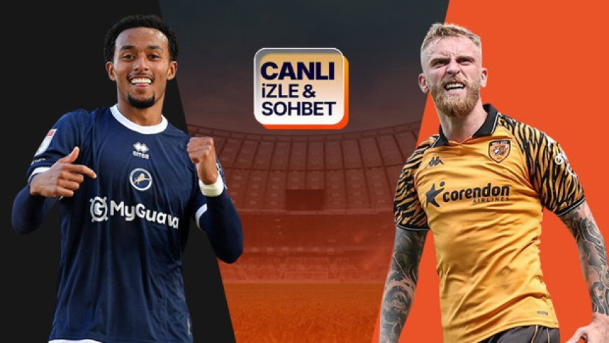 Hull City, Millwall deplasmanında! Maçın heyecanı canlı yayın ve canlı sohbet ile Misli’de