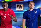 İsviçre, Bosna Hersek karşısında! Dünya Kupası heyecanı canlı sohbet ile Misli'de