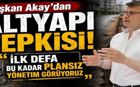 Başkan Akay'dan Altyapı Tepkisi: "İlk Defa Bu Kadar Plansız Yönetim Görüyoruz"