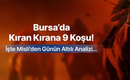 Bursa’da Kıran Kırana 9 Koşu ! İşte Misli’den Günün Altılı Analizi…