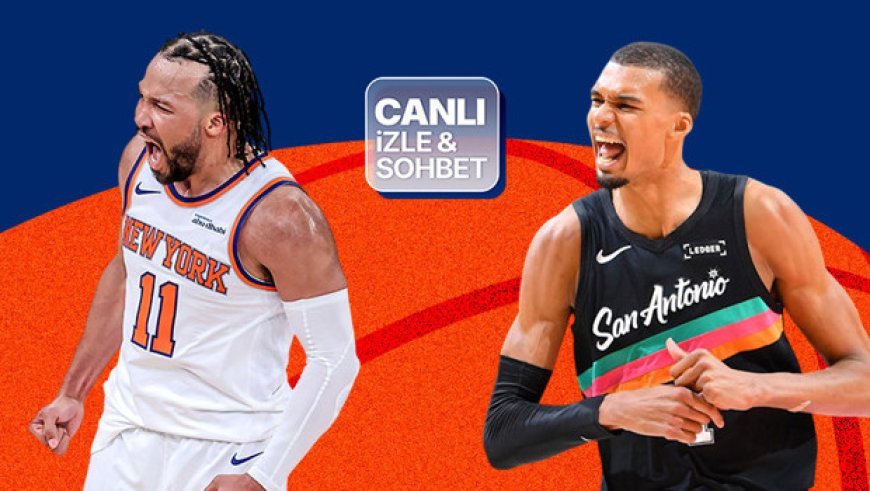 New York Knicks, San Antonio Spurs’u ağırlıyor! Final serisinin heyecanı canlı yayın ile Misli’de
