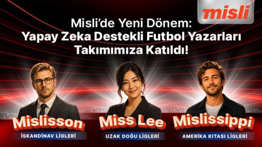 Misli’de Yeni Dönem: Yapay Zekâ Destekli Futbol Yazarları Takımımıza Katıldı!