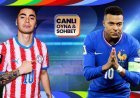 Fransa çeyrek final için Paraguay karşısında! Dünya Kupası heyecanı canlı sohbet ile Misli'de