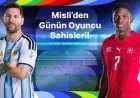 Messi, Arjantin’i sırtlamaya devam ediyor! İsviçre’nin skorer ismi Breel Embolo… İşte Misli’den günün oyuncu bahisleri