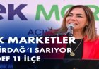 TEK MARKETLER BÜYÜYOR: HEDEF YIL SONUNA KADAR 11 İLÇE