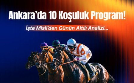 Ankara’da 10 Koşuluk Program! İşte Misli’den Günün Altılı Analizi…