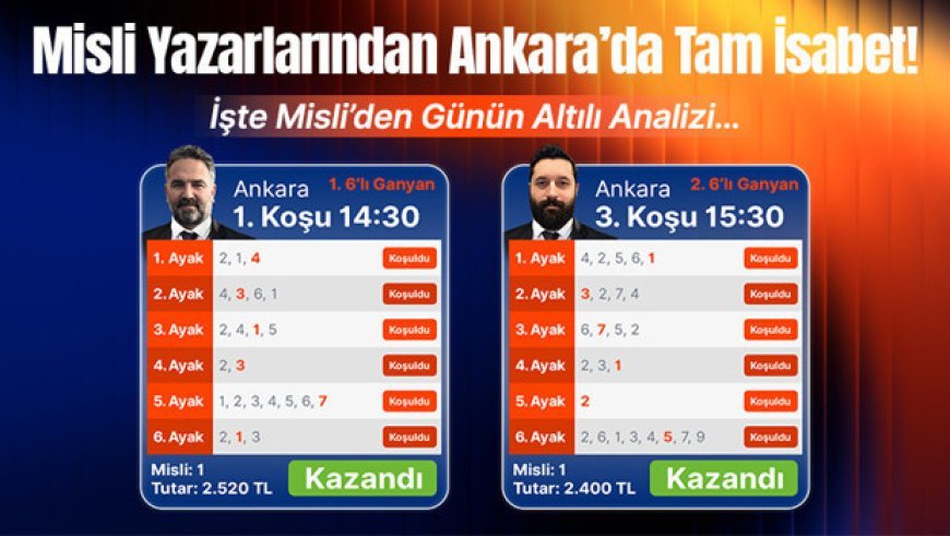 Misli yazarlarından Ankara’da tam isabet! İşte Misli’de günün kazanan altılısı…