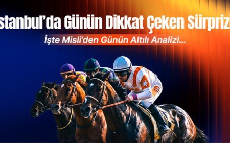 İstanbul’da günün dikkat çeken sürprizi! İşte Misli’den günün altılı analizi…