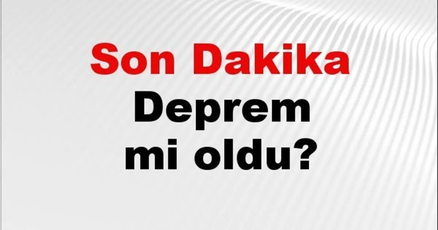 Son dakika deprem mi oldu? Az önce deprem nerede oldu? İstanbul, Ankara, İzmir ve il il AFAD son depremler 02 Ağustos 2026