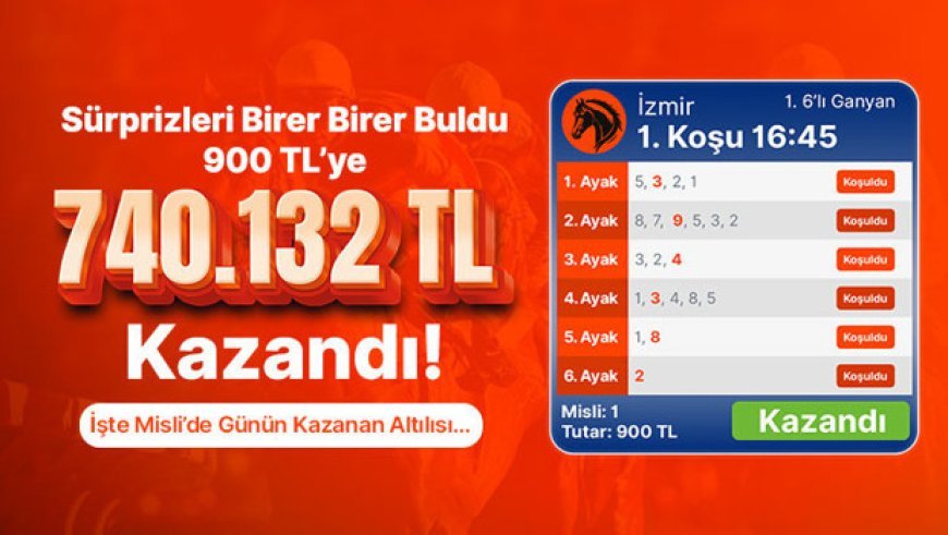 Sürprizleri birer birer buldu 900 tl’ye 740.132 tl kazandı! İşte Misli’de günün kazanan altılısı…