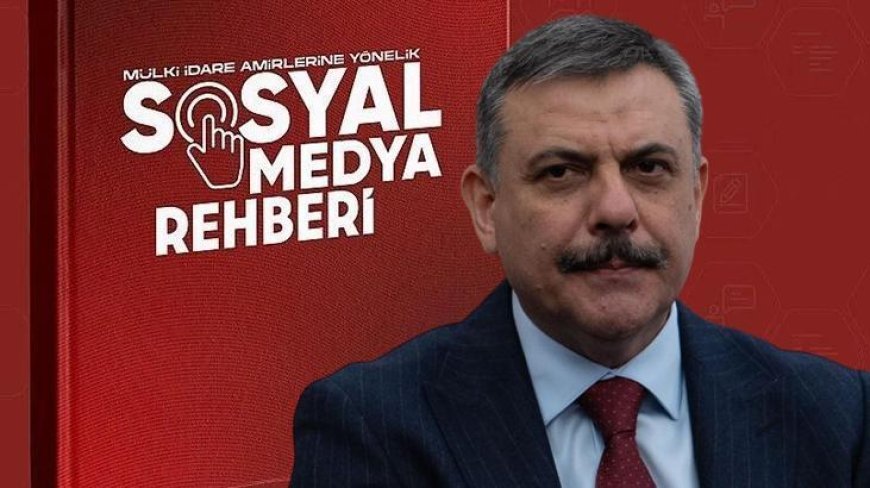 Mülki idareye sosyal medya rehberi! 'Dijital iletişimde kurumsal anlayışı güçlendirmeyi hedefliyoruz'